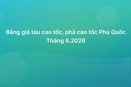 Thông báo bảng giá tàu phà tháng 6.2026
