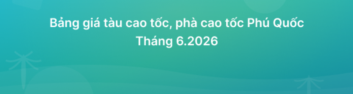 Thông báo bảng giá tàu phà tháng 6.2026
